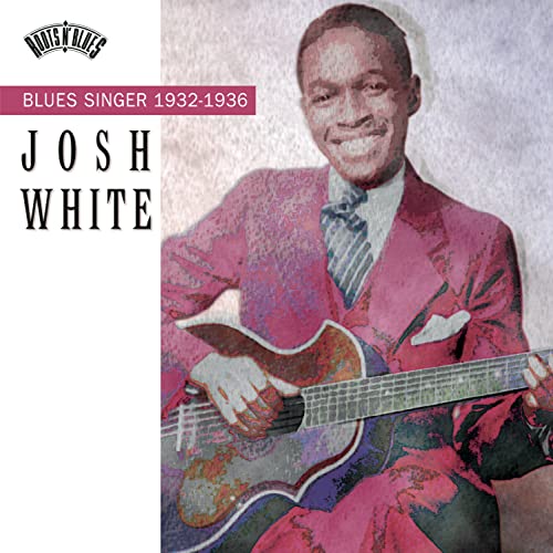 WHITE, JOSH  - BLUES SINGER: 1932-1936