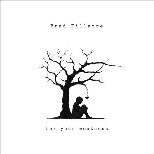 FILLATRE, BRAD - FOR YOUR WEAKNESS