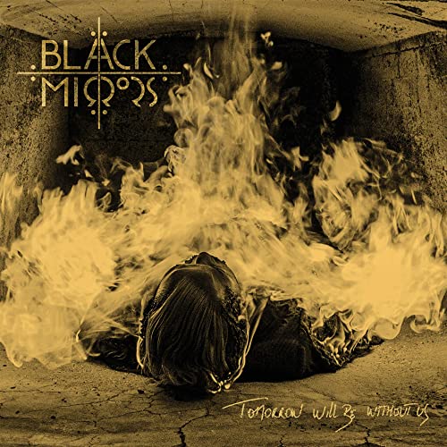 BLACK MIRRORS - TOMORROW WILL BE WITHOUT US (CD)