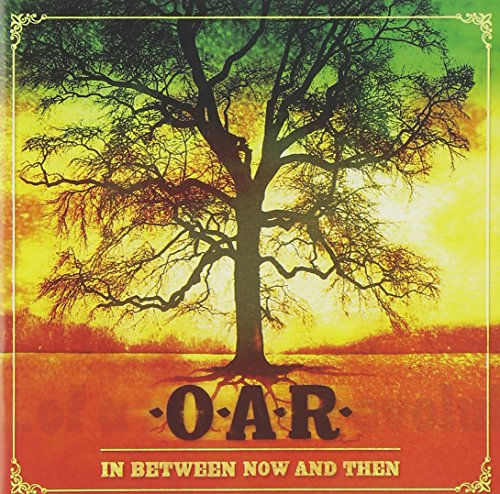 O.A.R. - IN BETWEEN NOW & THEN