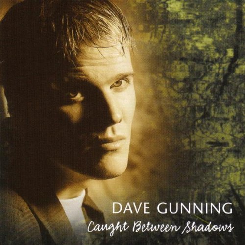 GUNNING, DAVE - CAUGHT BETWEEN SHADOWS