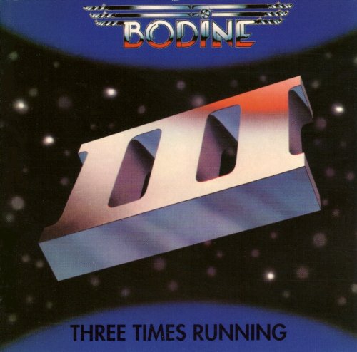 BODINE - THREE TIMES RUNNING