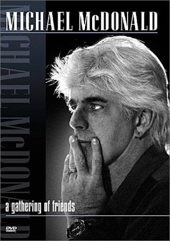 MICHAEL MCDONALD: A GATHERING OF FRIENDS