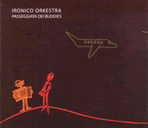 IRONICO ORKESTRA  - PASSEGGIATA DEI BUDDIES