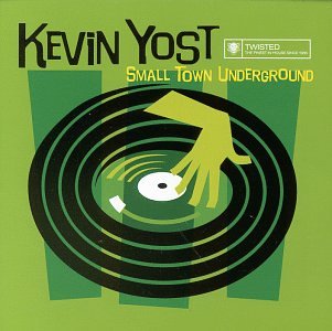 YOST, KEVIN - SMALL TOWN UNDERGROUND