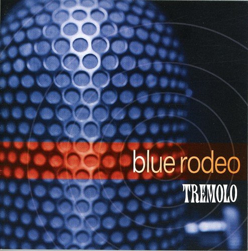 BLUE RODEO - TREMOLO