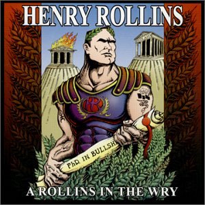 ROLLINS*HENRY - A ROLLINS IN THE WRY