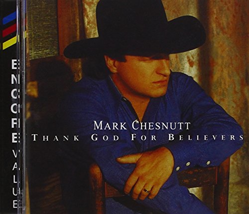CHESNUTT, MARK - THANK GOD FOR BELIEVERS