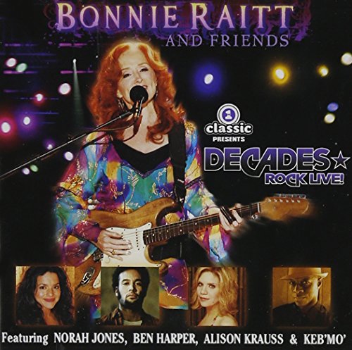 RAITT, BONNIE & FRIENDS - VH1 CLASSIC PRESENTS DECADES ROCK LIVE
