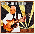 GRACIE, CHARLIE - FOR THE LOVE OF CHARLIE