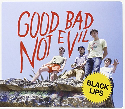 BLACK LIPS - GOOD BAD NOT EVIL