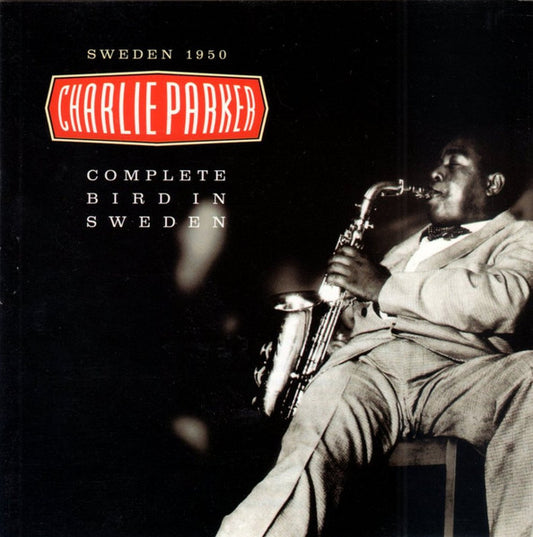 PARKER, CHARLIE  - COMPLETE BIRD IN SWEDEN