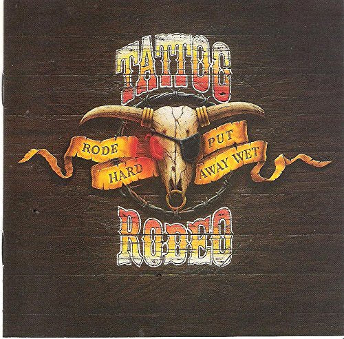 TATTOO RODEO - RODE HARD, PUT AWAY WET