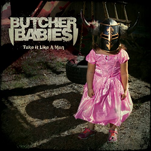 BUTCHER BABIES - TAKE IT LIKE A MAN