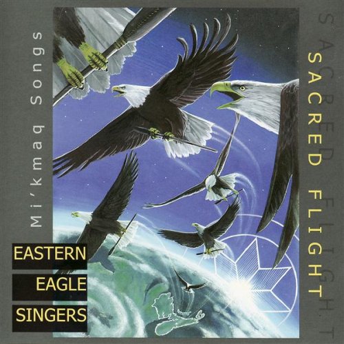 EASTERN EAGLE SINGERS - SACRED FLIGHT