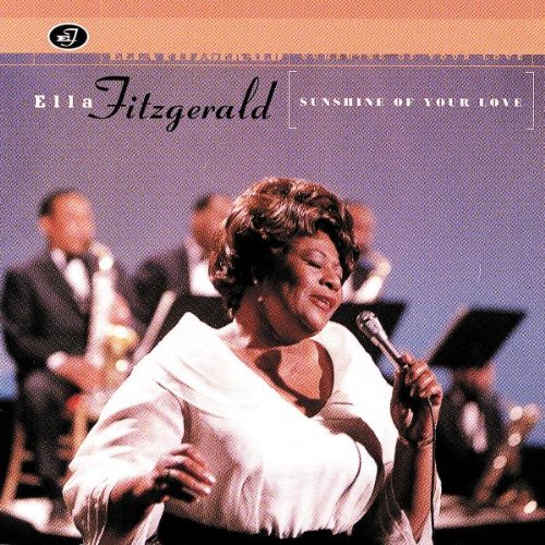 FITZGERALD, ELLA - SUNSHINE OF YOUR LOVE (IMPORT)