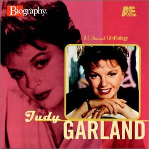 GARLAND, JUDY - A & E BIOGRAPHY: A MUSICAL ANTHOLOGY