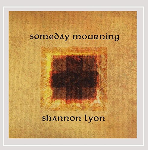 SHANNON LYON - SOMEDAY MOURNING