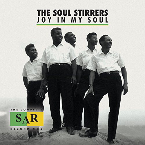 THE SOUL STIRRERS - JOY IN MY SOUL: THE COMPLETE SAR RECORDINGS