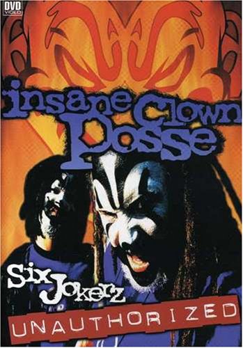 INSANE CLOWN POSSE: SIX JOKERZ - UNAUTHORIZED