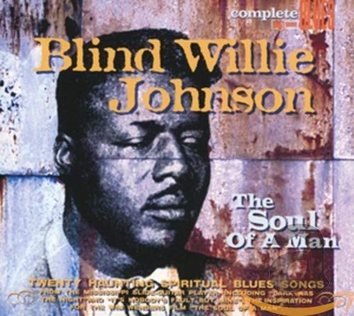 JOHNSON, BLIND WILLIE  - SOUL OF A MAN