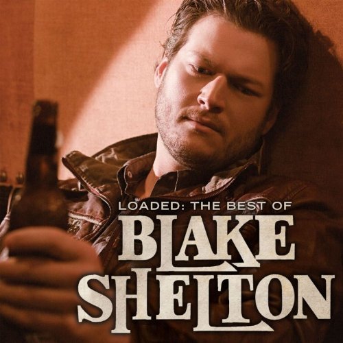 SHELTON, BLAKE - LOADED: THE BEST OF...