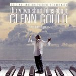 SNDTRK  - 32 SHORT FILMS ABOUT GLENN GOULD: SOUNDTRACK