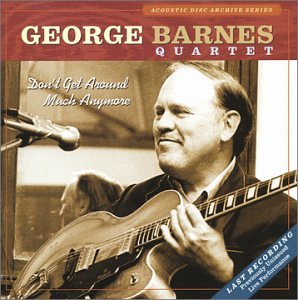 BARNES, GEORGE QUARTET - DON'T GET AROUND MUCH ANYMORE