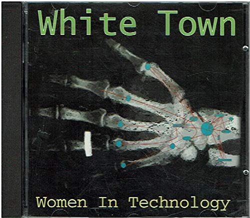 WHITE TOWN  - WOMEN IN TECHNOLOGY