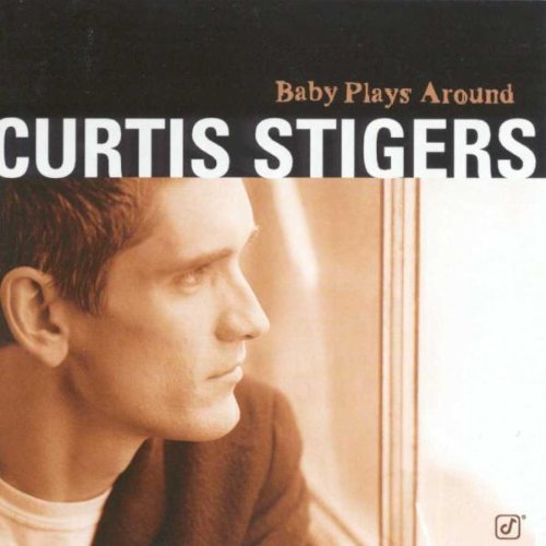 STIGERS, CURTIS - BABY PLAYS AROUND