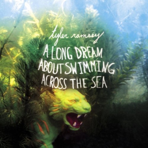 RAMSEY, TYLER - LONG DREAM ABOUT SWIMMING ACROSS THE S