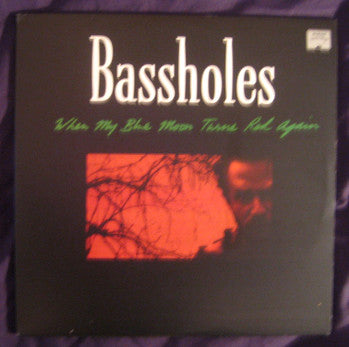 BASSHOLES  - WHEN MY BLUE MOON TURNS RED AGAIN