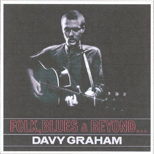 GRAHAM, DAVY - FOLK BLUES & BEYOND