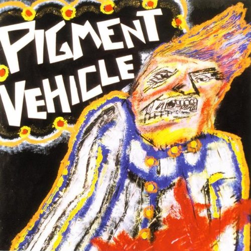 PIGMENT VEHICLE - MURDERS ONLY FOREPLAY WHEN YOU