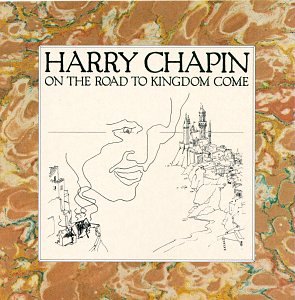 CHAPIN, HARRY  - NEW HARRY CHAPIN - ON THE ROAD TO KINGDOM COME (CD)