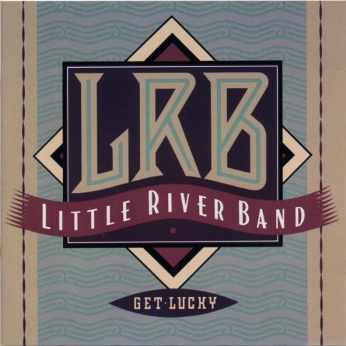 LITTLE RIVER BAND - GET LUCKY