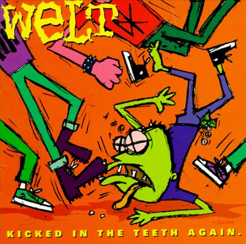 WELT  - KICKED IN THE TEETH AGAIN