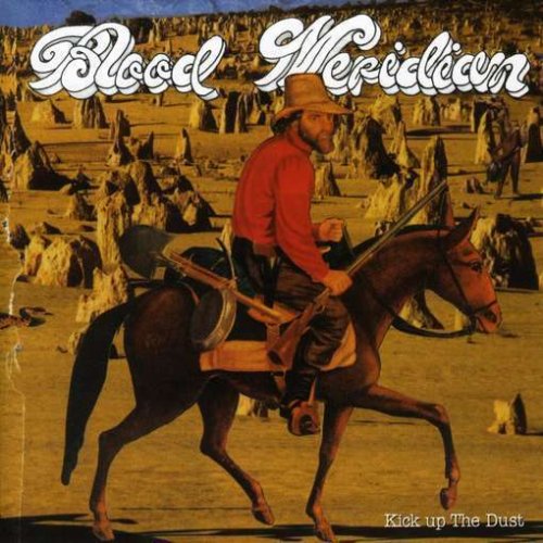 BLOOD MERIDIAN - KICK UP THE DUST