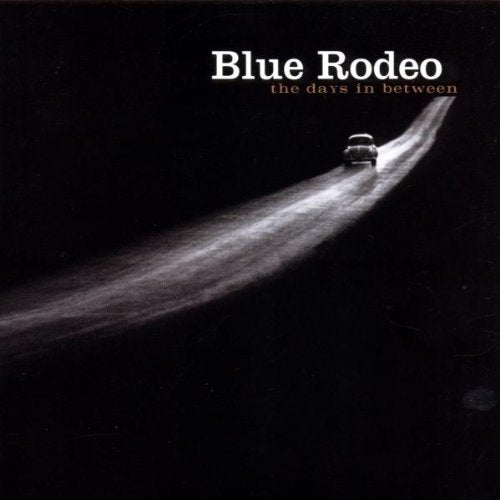 BLUE RODEO - DAYS IN BETWEEN, THE