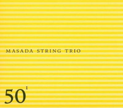MASADA STRING TRIO  - 50TH BIRTHDAY CELEBRATION