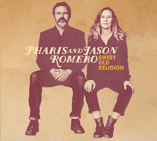 PHARIS AND JASON ROMERO - SWEET OLD RELIGION