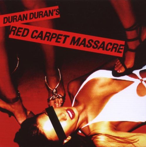 DURAN DURAN - RED CARPET MASSACRE