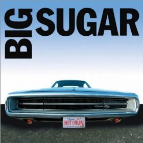 BIG SUGAR - HIT AND RUN: GREATEST HITS (LT