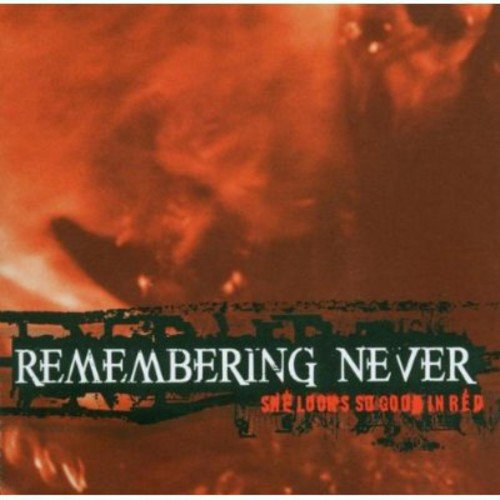 REMEMBERING NEVER - SHE LOOKS SO GOOD IN RED