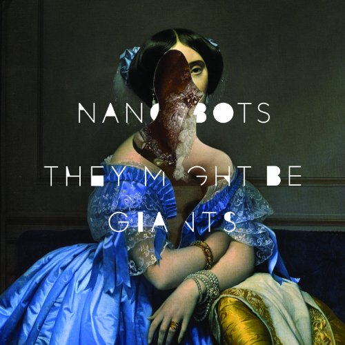 THEY MIGHT BE GIANTS - NANOBOTS