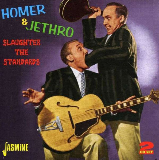 HOMER & JETHRO  - SLAUGHTER THE STANDARDS (2CDS)