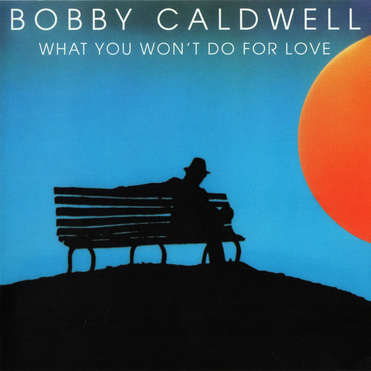 CALDWELL, BOBBY  - WHAT YOU WON'T DO FOR LOVE