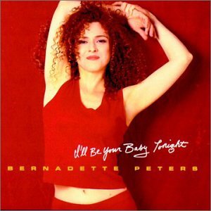 PETERS, BERNADETTE - I LL BE YOUR BABY TONIGHT