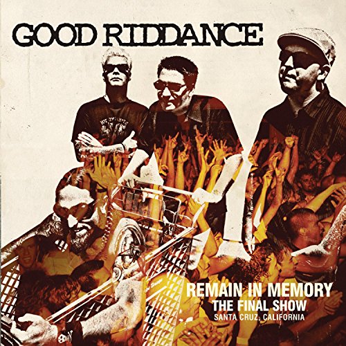 GOOD RIDDANCE - REMAIN IN MEMORY  FINAL SHOW