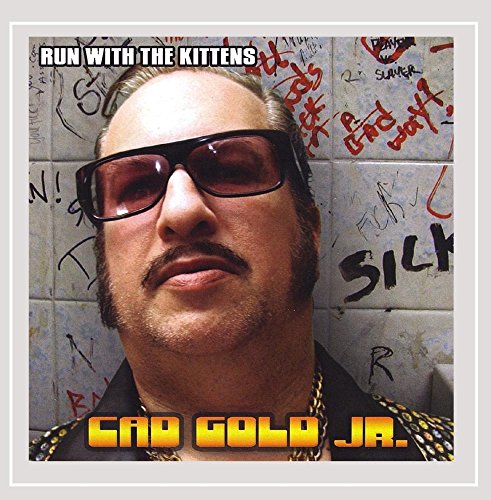 RUN WITH THE KITTENS - CAD GOLD JR.